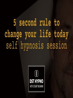 cover image of 5 second rule to change your life today self hypnosis session--A guided meditation--DST Hypno with Stu Newman